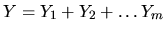 $Y=Y_1+Y_2+\dots Y_m$