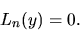 \begin{displaymath}L_n(y)=0.\end{displaymath}