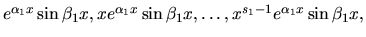 $e^{\alpha_1x} \sin \beta_1x,xe^{\alpha_1x} \sin \beta_1x, \dots,
x^{s_1-1}e^{\alpha_1x} \sin \beta_1x,$