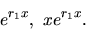 \begin{displaymath}
e^{r_1 x},\ xe^{r_1x}.
\end{displaymath}