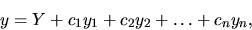 \begin{displaymath}y = Y + c_1 y_1 + c_2 y_2 + \dots + c_n y_n, \end{displaymath}