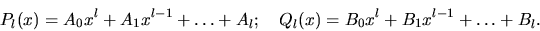 \begin{displaymath}
P_l(x)=A_0x^l + A_1x^{l-1} + \dots + A_l;
\quad
Q_l(x) =B_0x^l + B_1x^{l-1} + \dots + B_l.
\end{displaymath}