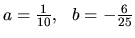 $ a=\frac{1}{10},\ \ b=-\frac{6}{25}$