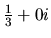 $\frac13 +0i $