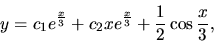 \begin{displaymath}y =c_1 e^{\frac{x}{3}}+ c_2 x e^{\frac{x}{3}}+\frac12 \cos \frac{x}{3},\end{displaymath}