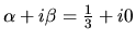 $\alpha + i
\beta= \frac13 +i0$