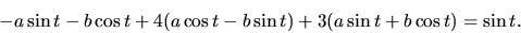 \begin{displaymath}-a \sin t -b \cos t+4(a \cos t-b \sin t) +3( a \sin t + b \cos t) = \sin
t.\end{displaymath}