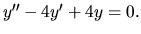 $ y^{\prime \prime}- 4y^{\prime} +4y=0.$