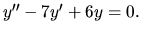 $y^{\prime \prime}-7y^\prime+6y=0.$