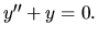 $y^{\prime \prime}+y=0.$