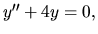 $ y^{\prime \prime}+4 y =0,$