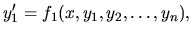 $\displaystyle y_1^\prime = f_1(x,y_1,y_2,\dots,y_n),$