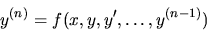 \begin{displaymath}
y^{(n)} = f(x,y,y^\prime,\dots, y^{(n-1)})
\end{displaymath}