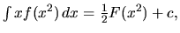 $\int xf(x^2)\,dx = \frac12 F(x^2) + c,$