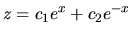 $ z= c_1 e^{x} + c_2 e^{-x}$