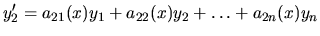 $\displaystyle y_2^\prime = a_{21}(x) y_1 + a_{22}(x) y_2+ \dots + a_{2n}(x) y_n$