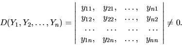 \begin{displaymath}
D(Y_1, Y_2, \dots, Y_n) =
{
\left\vert
\begin{array}{rrr...
...n},& \dots ,& y_{nn} \\
\end{array}
\right\vert \neq 0.
}
\end{displaymath}