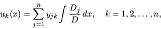 \begin{displaymath}
u_k(x) = \sum \limits_{j=1}^n y_{jk} \int \frac{D_j}{D} \,dx,
\quad
k=1,2,\dots,n,
\end{displaymath}