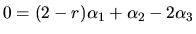 $ 0= (2-r) \alpha_1 + \alpha_2 - 2 \alpha_3$