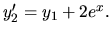 $ y_2^\prime = y_1 + 2 e^x.$