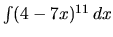 $\int (4 - 7x)^{11}\,dx$