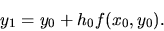 \begin{displaymath}y_1= y_0 +h_0f(x_0,y_0). \end{displaymath}