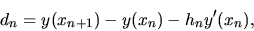 \begin{displaymath}d_n=y(x_{n+1}) - y(x_n)- h_n y^\prime (x_n),\end{displaymath}