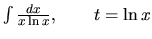 $\int \frac{dx}{x \ln x}, \qquad t = \ln x$