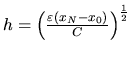 $h=\left( \frac{\varepsilon(x_N-x_0)}{C}
\right) ^\frac12 $