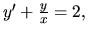 $y^\prime +\frac{y}{x} =2,$