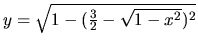 $ y= \sqrt{ 1-(\frac32 - \sqrt{1-x^2})^2}$