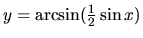 $ y= \arcsin(\frac12 \sin x)$