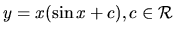 $ y=x (\sin x +c), c \in \mathcal{R}$