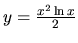 $ y=\frac{x^2 \ln x}{2}$