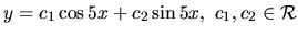 $ y =c_1 \cos 5x + c_2 \sin 5x, \ c_1, c_2 \in \mathcal{R}$