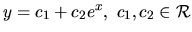 $ y= c_1 + c_2 e^x, \ c_1, c_2 \in \mathcal{R}$