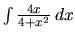 $\int \frac{4x}{4 + x^2}\,dx$