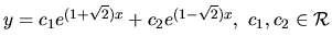 $ y= c_1 e^{(1+\sqrt2)x}+c_2 e^{(1-\sqrt2)x}, \ c_1, c_2 \in \mathcal{R}$