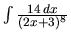 $\int \frac{14\,dx}{(2x + 3)^8}$