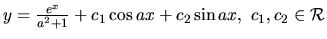 $ y= \frac{e^x}{a^2+1} + c_1 \cos ax + c_2 \sin ax,
\ c_1, c_2 \in \mathcal{R}$