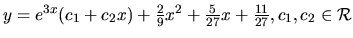 $ y=e^{3x}( c_1+ c_2 x) +\frac{2}{9} x^2 +\frac{5}{27} x
+\frac{11}{27}, c_1, c_2 \in \mathcal{R}$