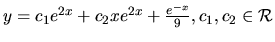 $ y= c_1 e^{2x} +c_2x e^{2x} + \frac{e^{-x}}{9},c_1, c_2 \in \mathcal{R}$