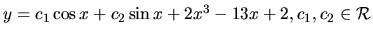 $ y= c_1 \cos x +c_2 \sin x + 2x^3 -13 x +2 ,c_1, c_2 \in \mathcal{R}$