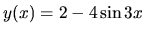 $ y(x) = 2 - 4 \sin 3x $