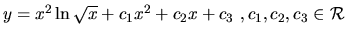 $ y= x^2 \ln \sqrt x+ c_1x^2 + c_2 x+ c_3 \
,c_1, c_2,c_3 \in \mathcal{R}$