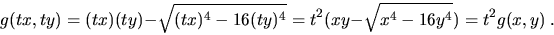 \begin{displaymath}g(tx,ty)=(tx)(ty)-\sqrt{(tx)^4-16(ty)^4}=
t^2(xy-\sqrt{x^4-16y^4})=t^2g(x,y)\ .\end{displaymath}