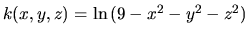 $k(x,y,z)=
\ln{(9-x^2-y^2-z^2)}$