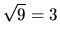 $\sqrt{9}=3$