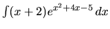 $\int (x+2) e^{x^2 + 4x - 5}\,dx$