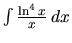 $\int \frac{\ln^4 x}{x}\,dx$